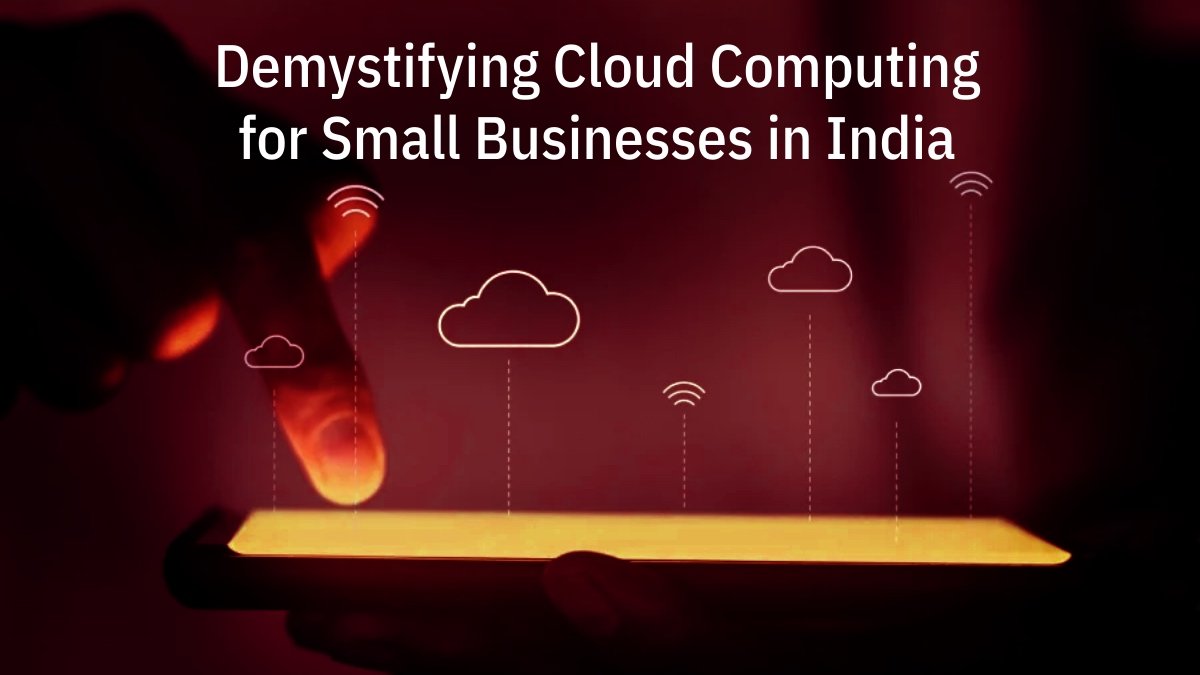 Cloud Computing for Small Businesses